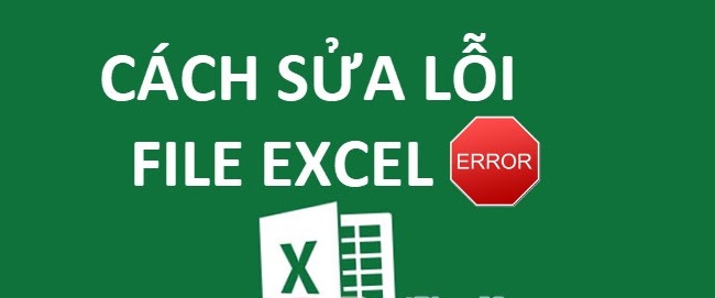 loi-file-excel-khong-mo-duoc-1 Sửa lỗi không mở được File Excel với 6 cách đơn giản nhất
